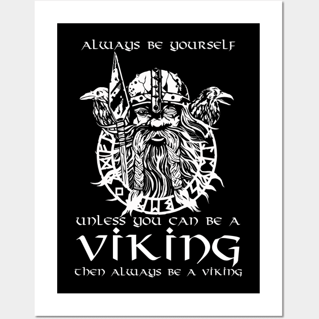 Always Be Yourself Unless You Can Be A Viking Wall Art by Styr Designs